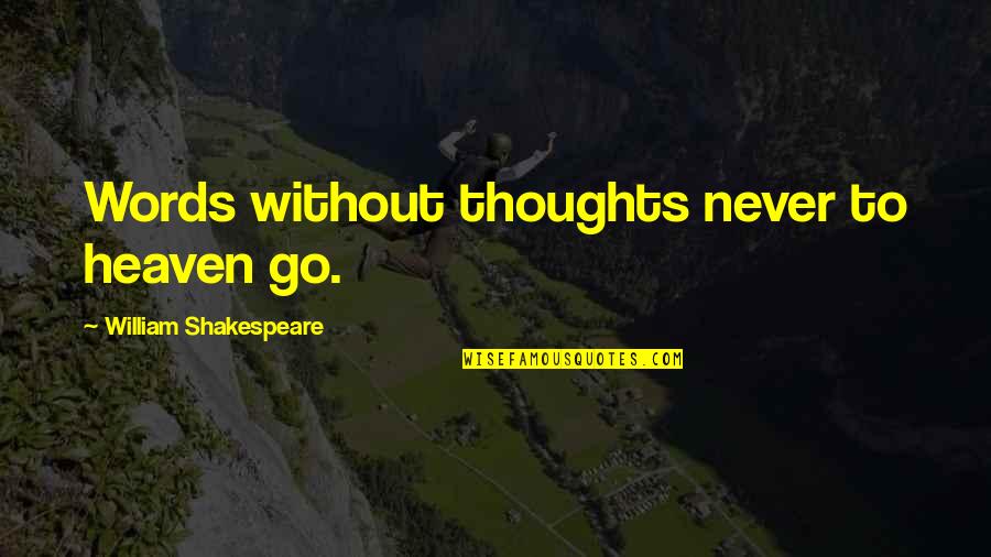 Spizzirri Sisters Quotes By William Shakespeare: Words without thoughts never to heaven go.