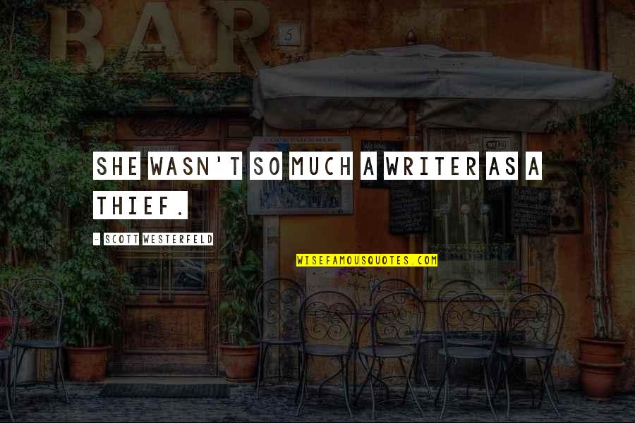Spizzoucco Quotes By Scott Westerfeld: she wasn't so much a writer as a Spizzoucco Quotes By Scott Westerfeld: she wasn't so much a writer as a