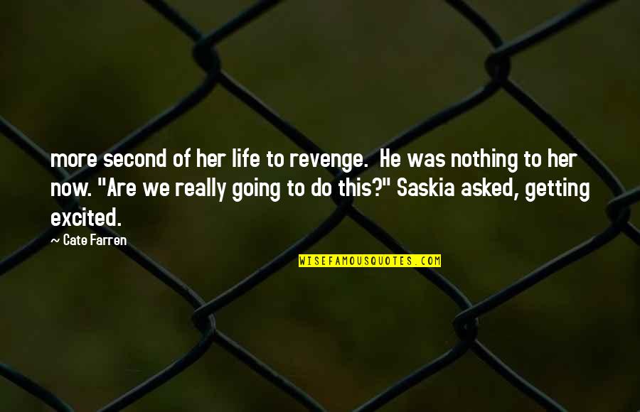 Spjald Quotes By Cate Farren: more second of her life to revenge. He