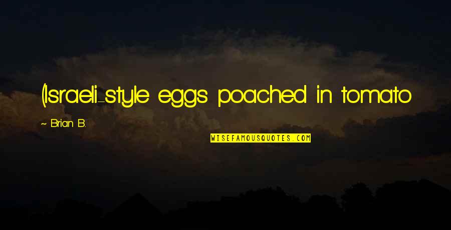 Spk Spokeo Quotes By Brian B.: (Israeli-style eggs poached in tomato Spk Spokeo Quotes By Brian B.: (Israeli-style eggs poached in tomato