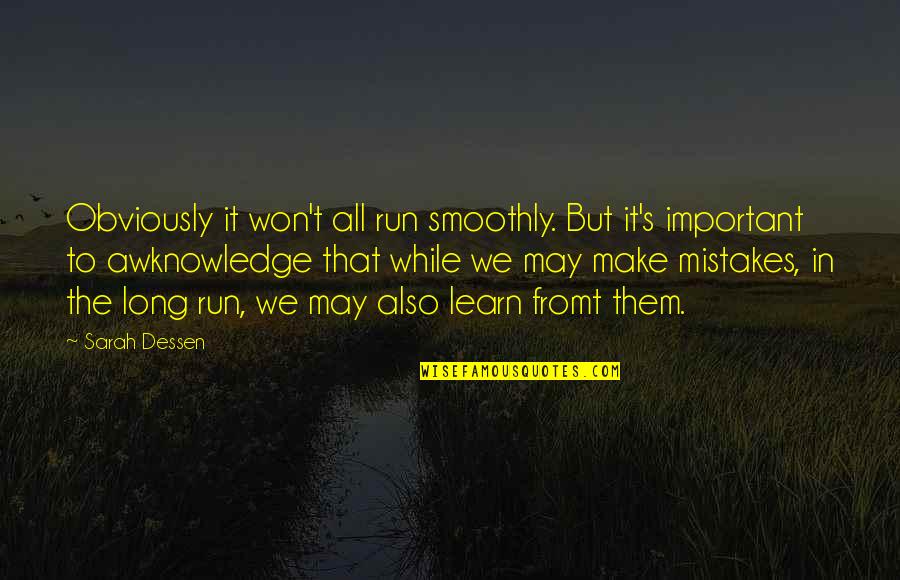 Spks Medical Institute Quotes By Sarah Dessen: Obviously it won't all run smoothly. But it's Spks Medical Institute Quotes By Sarah Dessen: Obviously it won't all run smoothly. But it's