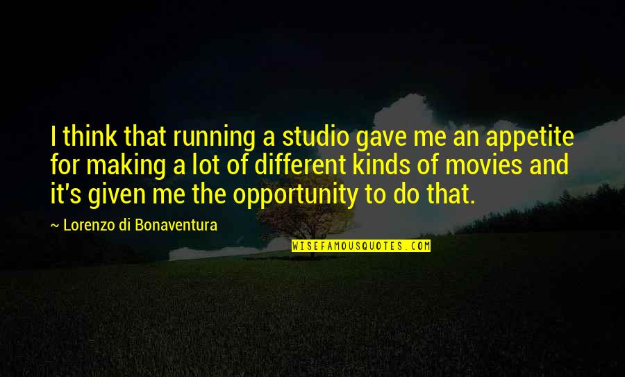 Splashiest Quotes By Lorenzo Di Bonaventura: I think that running a studio gave me