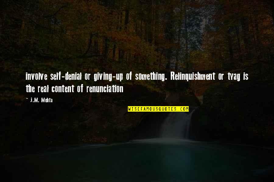 Splaying Quotes By J.M. Mehta: involve self-denial or giving-up of something. Relinquishment or