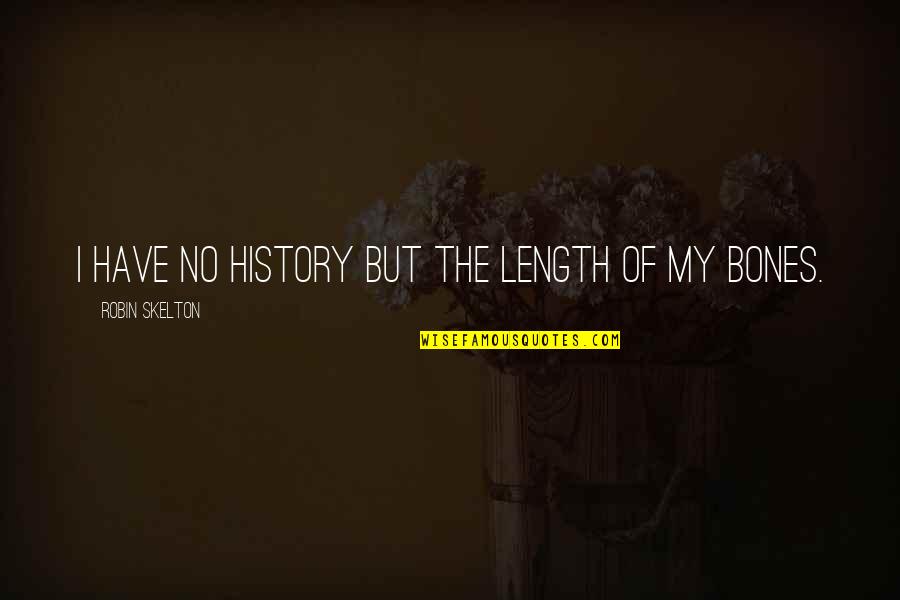 Splaying Quotes By Robin Skelton: I have no history but the length of
