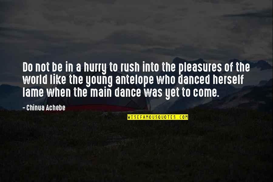 Spleenless And Pneumonia Quotes By Chinua Achebe: Do not be in a hurry to rush Spleenless And Pneumonia Quotes By Chinua Achebe: Do not be in a hurry to rush