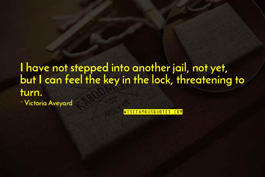 Splendeurs De Maurice Quotes By Victoria Aveyard: I have not stepped into another jail, not