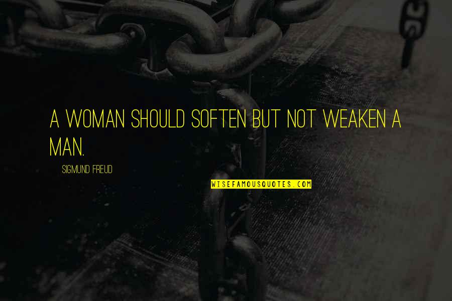 Splendid Clothing Quotes By Sigmund Freud: A woman should soften but not weaken a Splendid Clothing Quotes By Sigmund Freud: A woman should soften but not weaken a