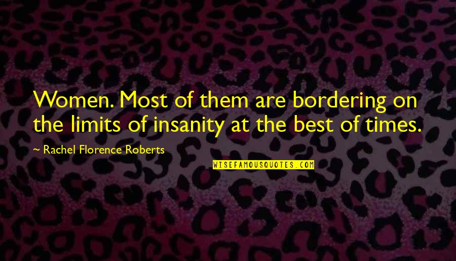 Splendida Palace Quotes By Rachel Florence Roberts: Women. Most of them are bordering on the Splendida Palace Quotes By Rachel Florence Roberts: Women. Most of them are bordering on the