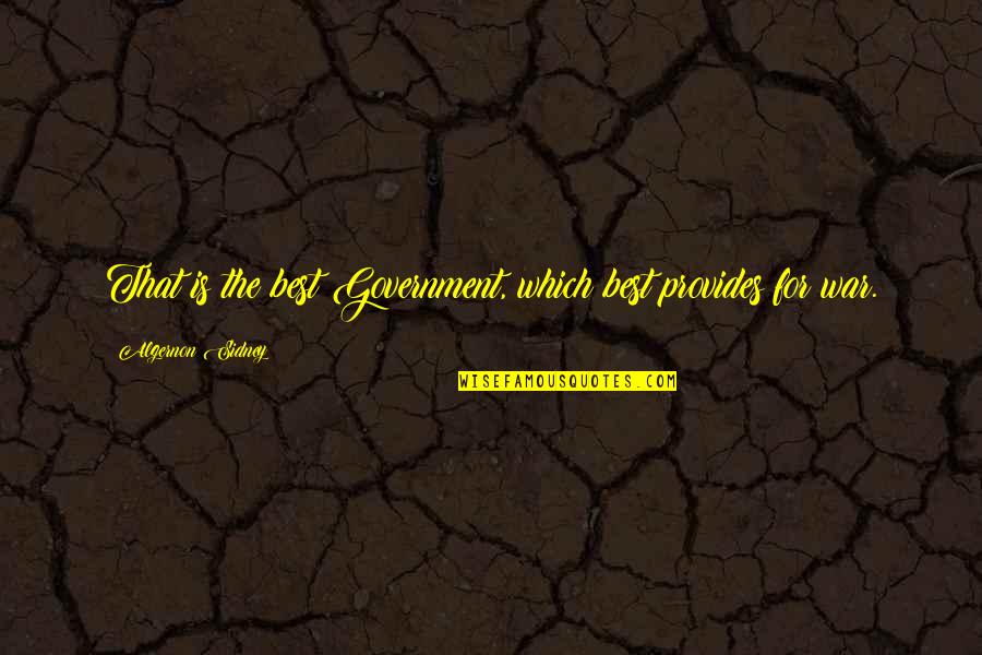 Splendida Rainbow Quotes By Algernon Sidney: That is the best Government, which best provides Splendida Rainbow Quotes By Algernon Sidney: That is the best Government, which best provides