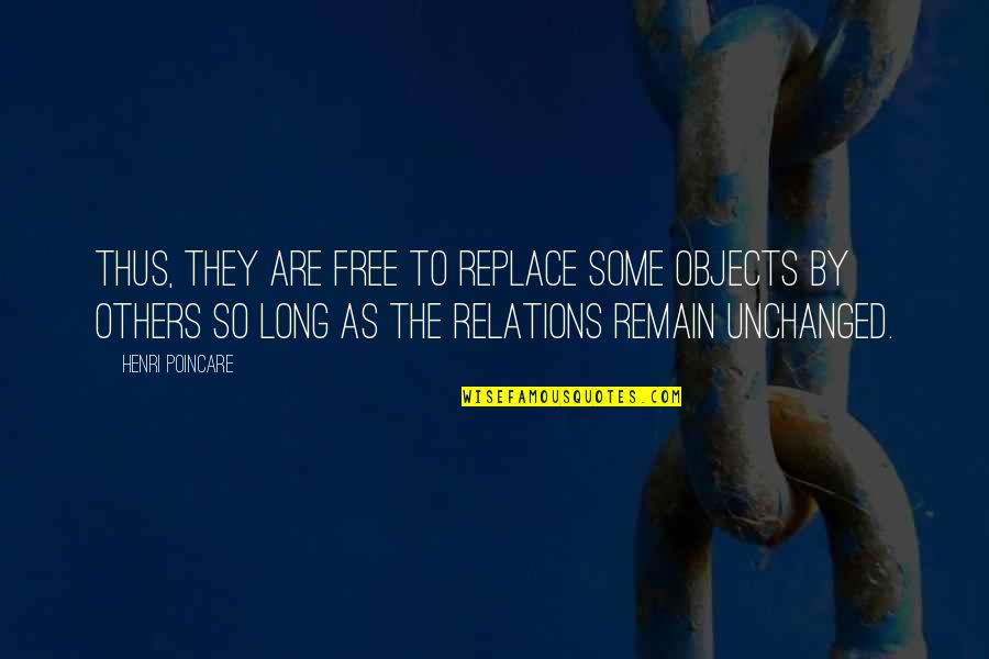 Splendida Rainbow Quotes By Henri Poincare: Thus, they are free to replace some objects Splendida Rainbow Quotes By Henri Poincare: Thus, they are free to replace some objects