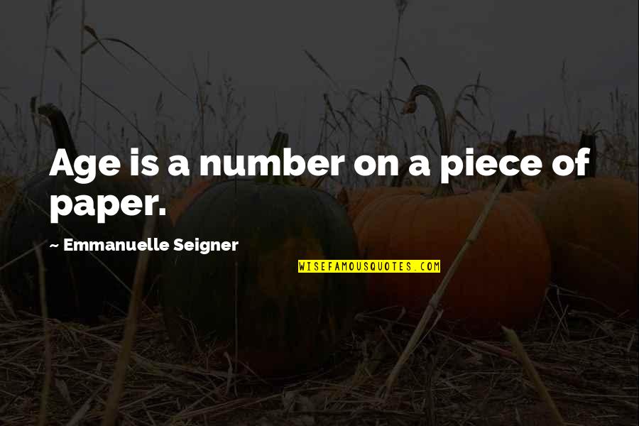 Splendidly Southern Quotes By Emmanuelle Seigner: Age is a number on a piece of Splendidly Southern Quotes By Emmanuelle Seigner: Age is a number on a piece of