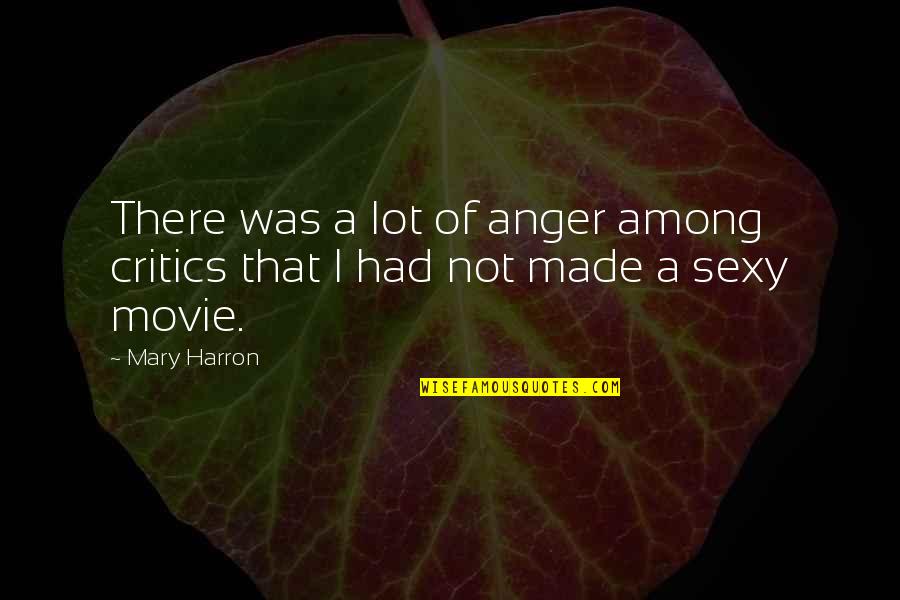 Splendoarea Iernii Quotes By Mary Harron: There was a lot of anger among critics