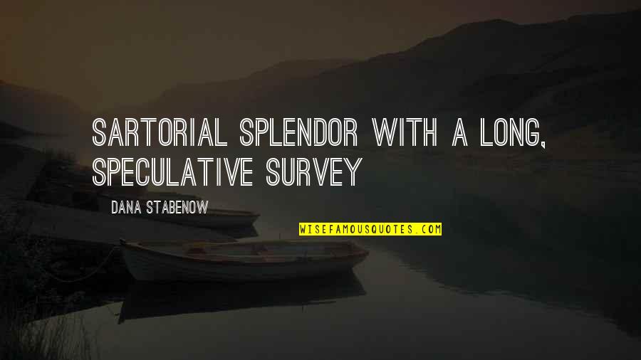 Splendor Quotes By Dana Stabenow: sartorial splendor with a long, speculative survey