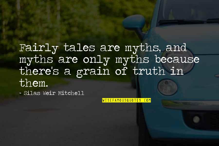 Splendore Quotes By Silas Weir Mitchell: Fairly tales are myths, and myths are only