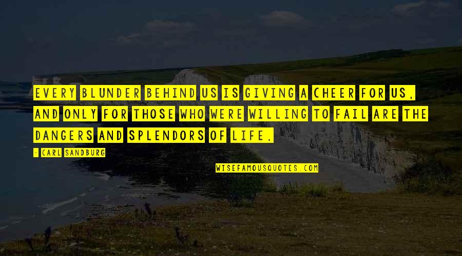 Splendors Quotes By Carl Sandburg: Every blunder behind us is giving a cheer