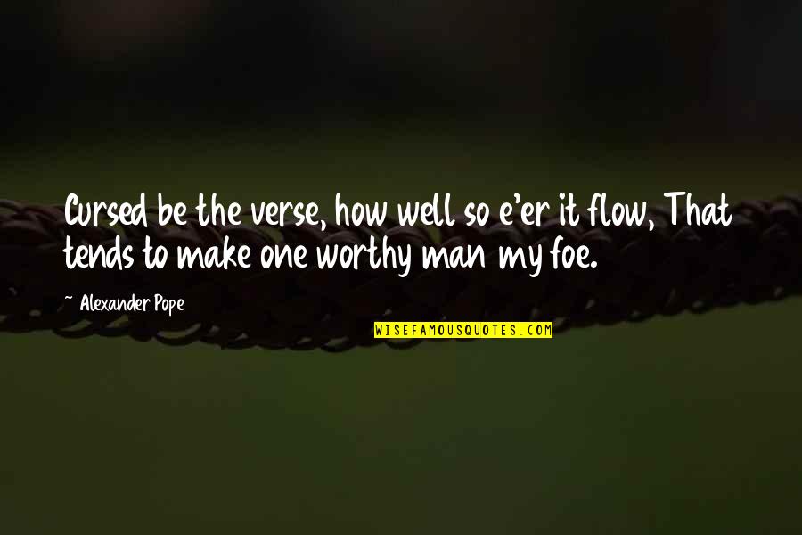 Splendour Boat Quotes By Alexander Pope: Cursed be the verse, how well so e'er
