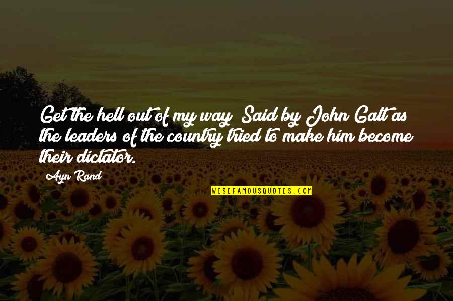 Splendour Boat Quotes By Ayn Rand: Get the hell out of my way! Said