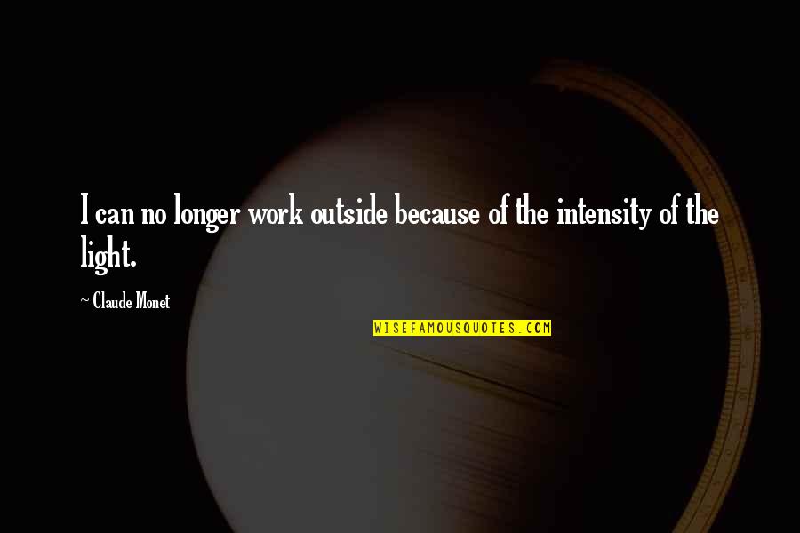 Splenic Quotes By Claude Monet: I can no longer work outside because of