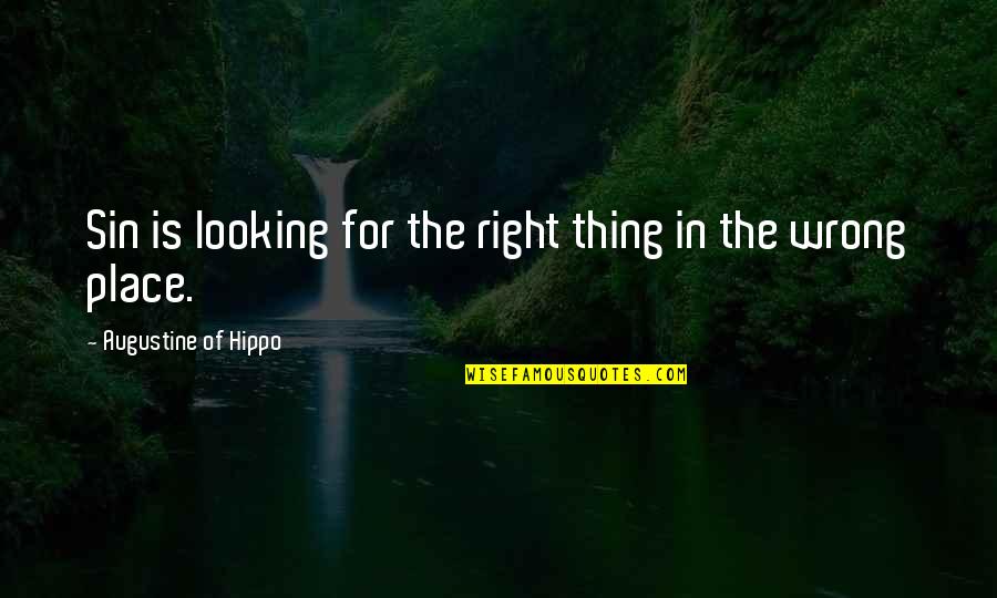 Splenitive Quotes By Augustine Of Hippo: Sin is looking for the right thing in