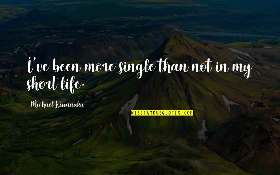 Splicani Quotes By Michael Kiwanuka: I've been more single than not in my Splicani Quotes By Michael Kiwanuka: I've been more single than not in my