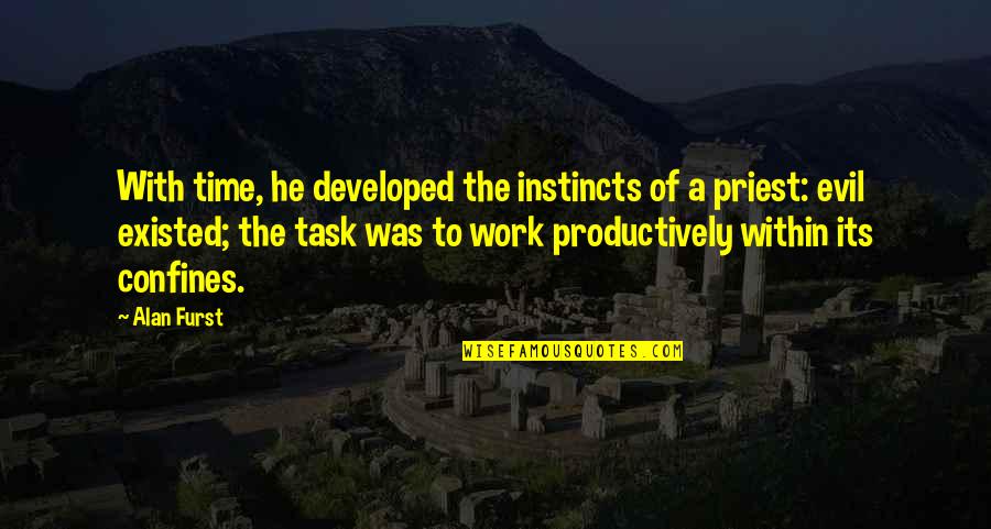 Splice Movie Quotes By Alan Furst: With time, he developed the instincts of a Splice Movie Quotes By Alan Furst: With time, he developed the instincts of a
