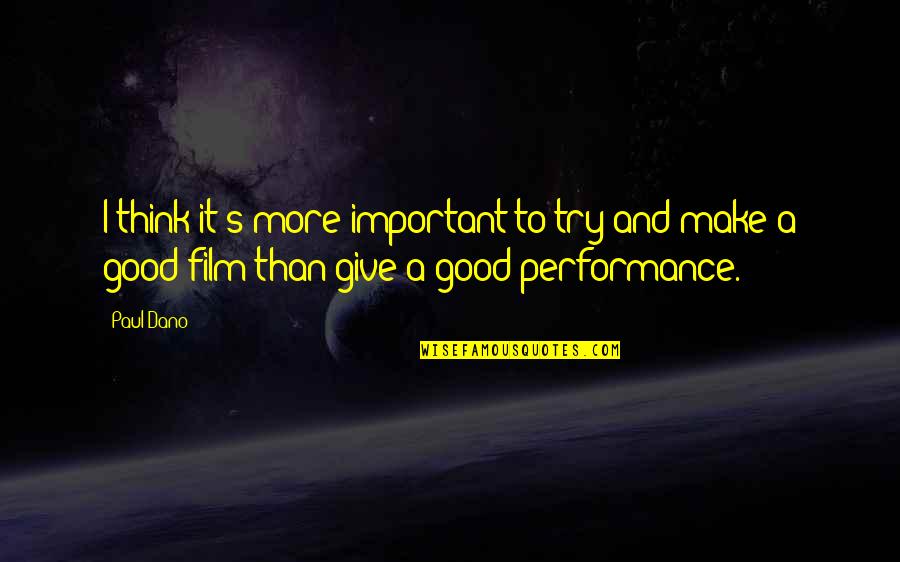 Spliced Quote Quotes By Paul Dano: I think it's more important to try and
