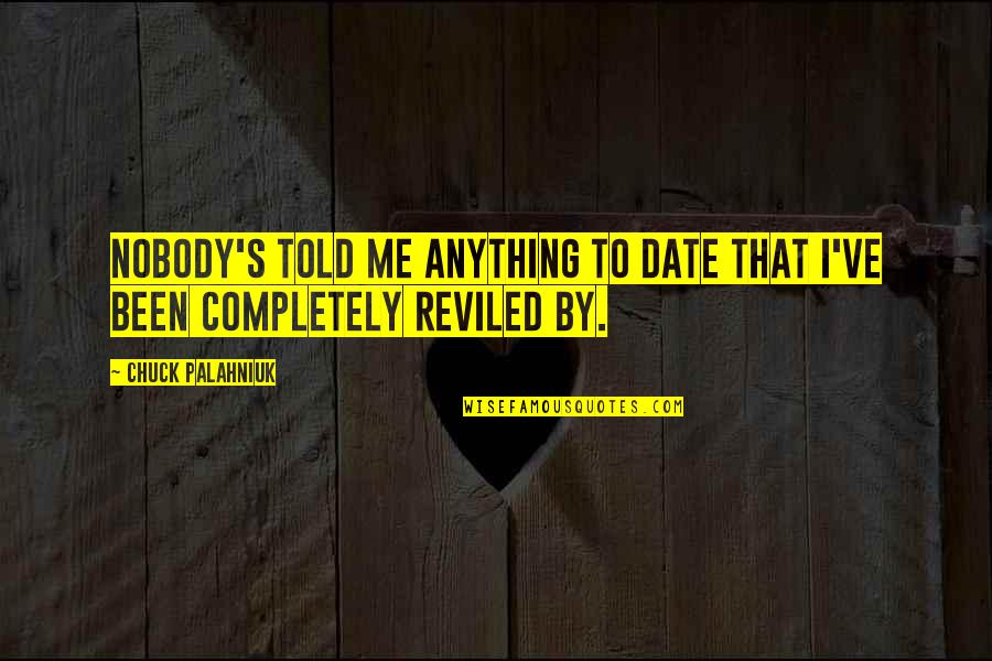 Splices Quotes By Chuck Palahniuk: Nobody's told me anything to date that I've