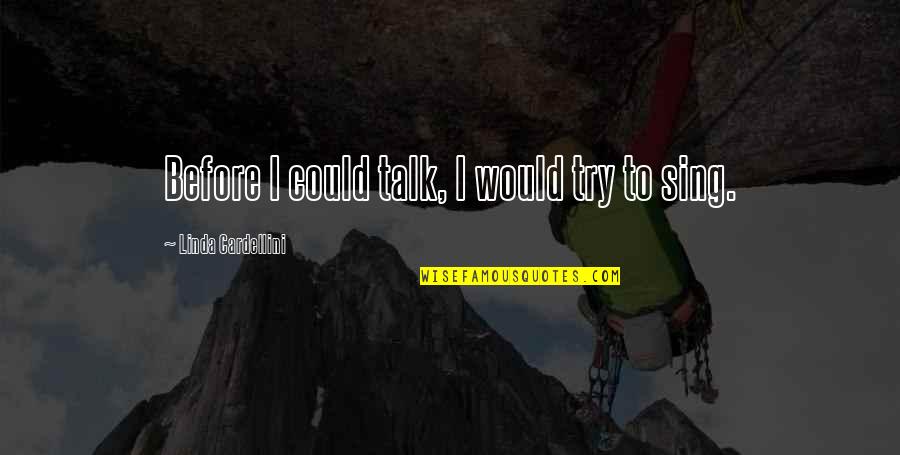 Splinter Hemorrhage Quotes By Linda Cardellini: Before I could talk, I would try to Splinter Hemorrhage Quotes By Linda Cardellini: Before I could talk, I would try to