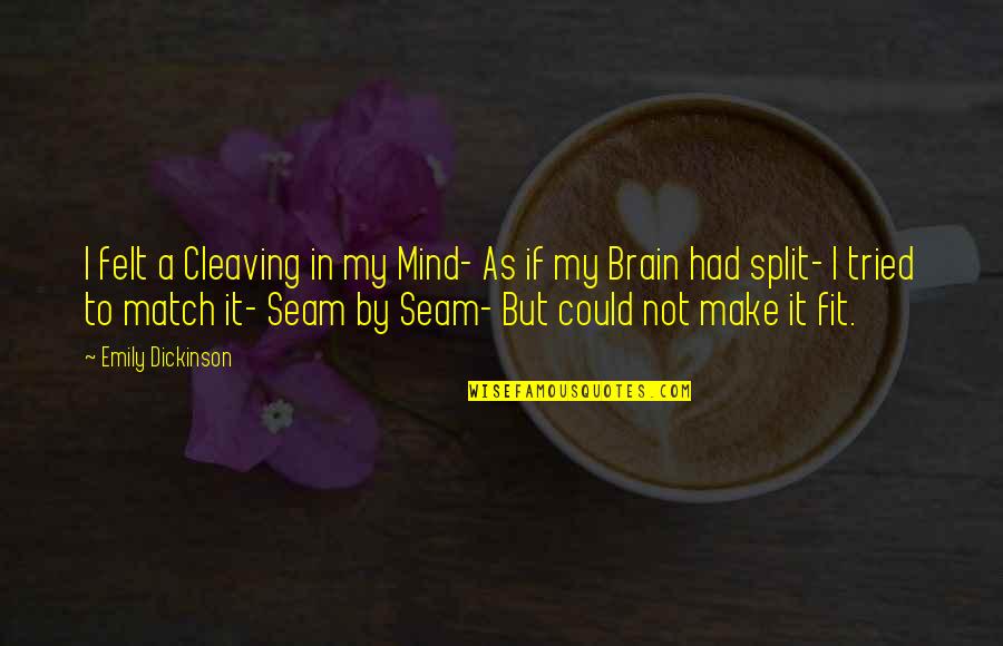 Split Quotes By Emily Dickinson: I felt a Cleaving in my Mind- As