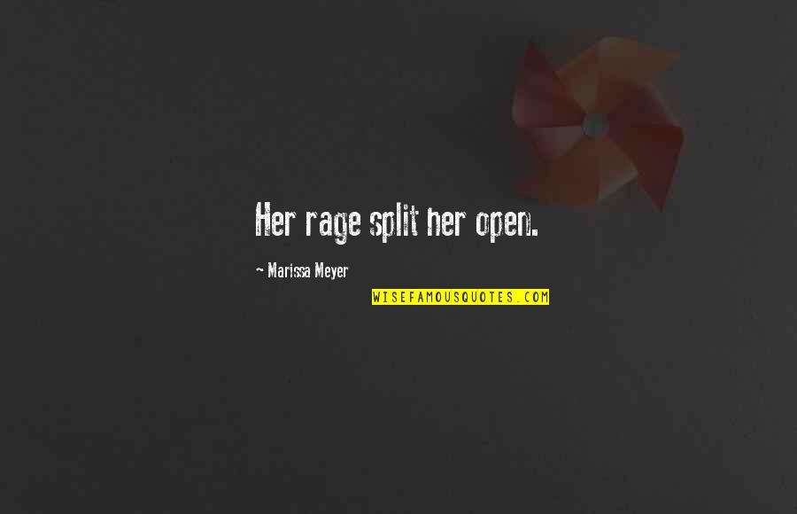 Split Quotes By Marissa Meyer: Her rage split her open.