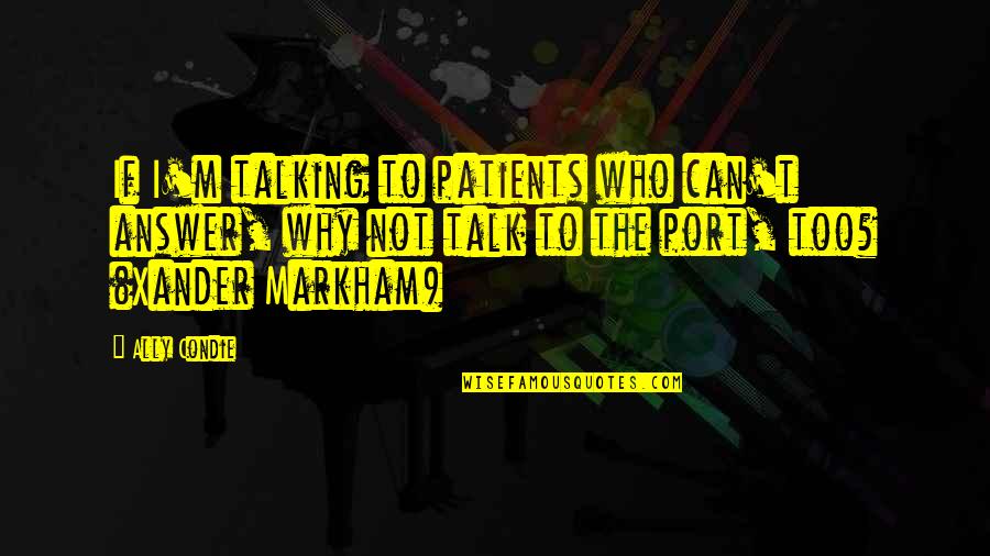 Split String Comma Quotes By Ally Condie: If I'm talking to patients who can't answer,