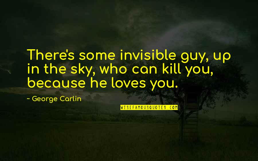 Split String With Quotes By George Carlin: There's some invisible guy, up in the sky,