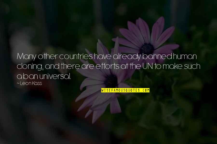 Split Up Families Quotes By Leon Kass: Many other countries have already banned human cloning, Split Up Families Quotes By Leon Kass: Many other countries have already banned human cloning,