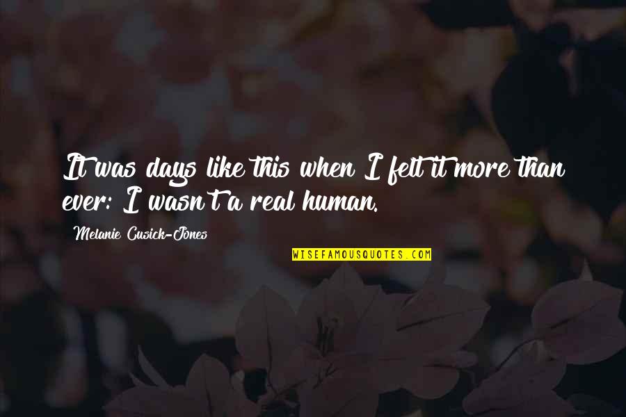 Split Up Families Quotes By Melanie Cusick-Jones: It was days like this when I felt Split Up Families Quotes By Melanie Cusick-Jones: It was days like this when I felt