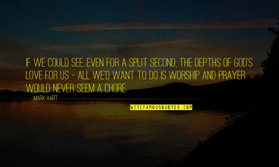 Splits Quotes By Mark Hart: If we could see, even for a split Splits Quotes By Mark Hart: If we could see, even for a split