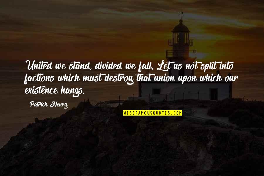 Splits Quotes By Patrick Henry: United we stand, divided we fall. Let us Splits Quotes By Patrick Henry: United we stand, divided we fall. Let us