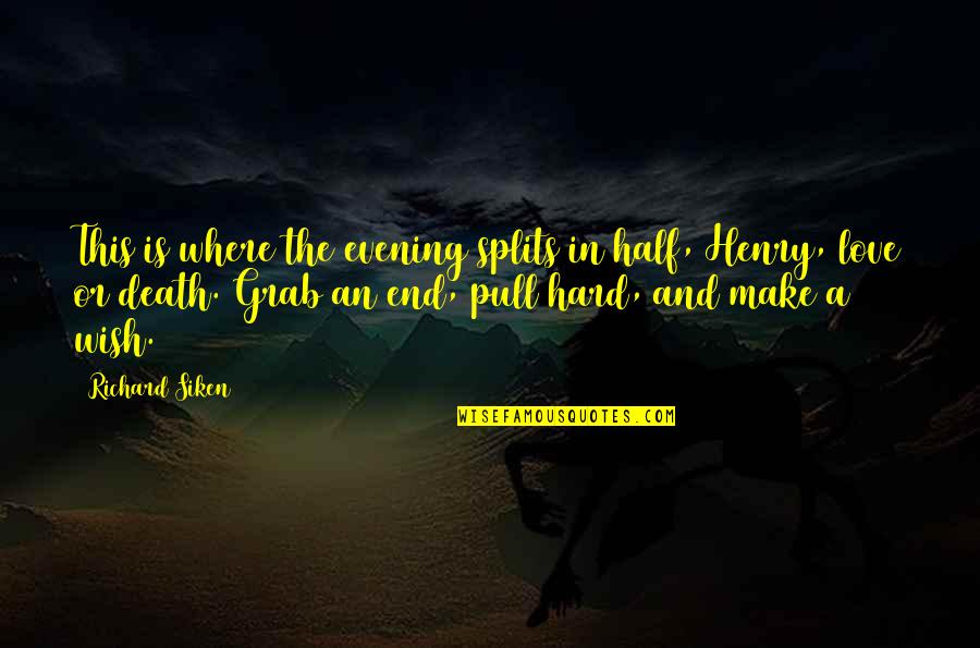 Splits Quotes By Richard Siken: This is where the evening splits in half, Splits Quotes By Richard Siken: This is where the evening splits in half,