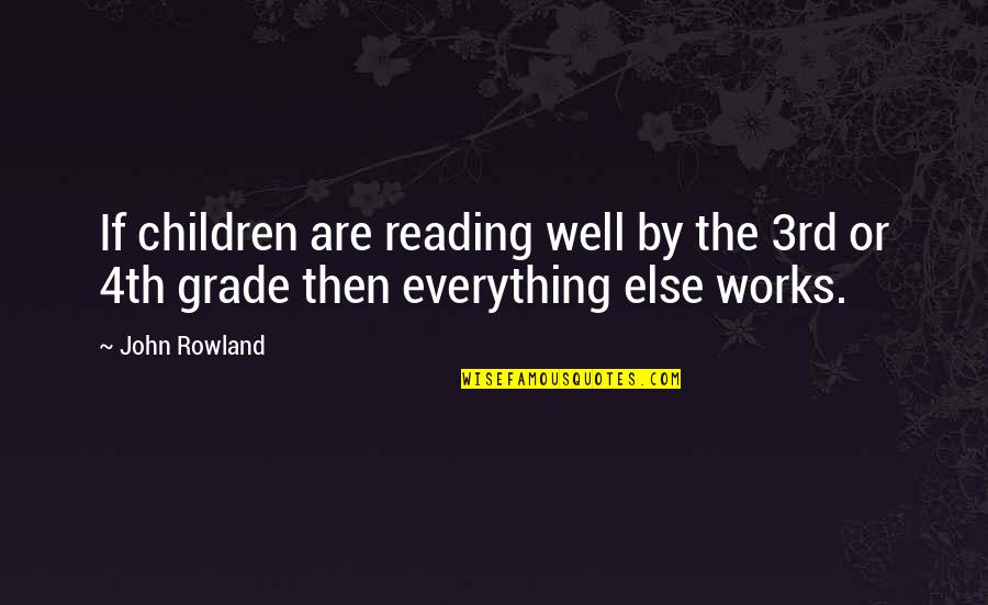 Splitters For Cable Tv Quotes By John Rowland: If children are reading well by the 3rd