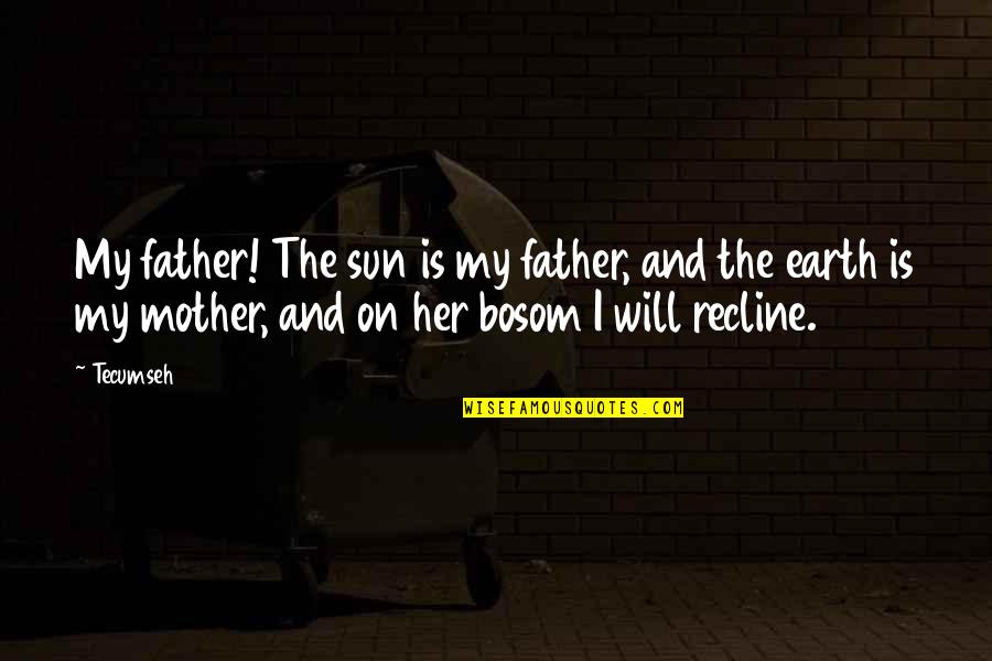 Splitters For Cable Tv Quotes By Tecumseh: My father! The sun is my father, and