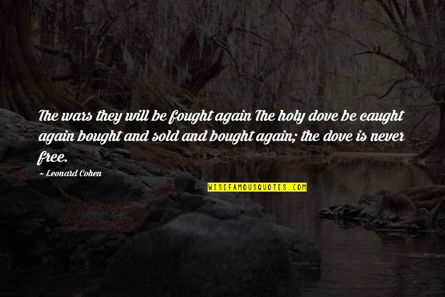Splitting Hairs Quotes By Leonard Cohen: The wars they will be fought again The