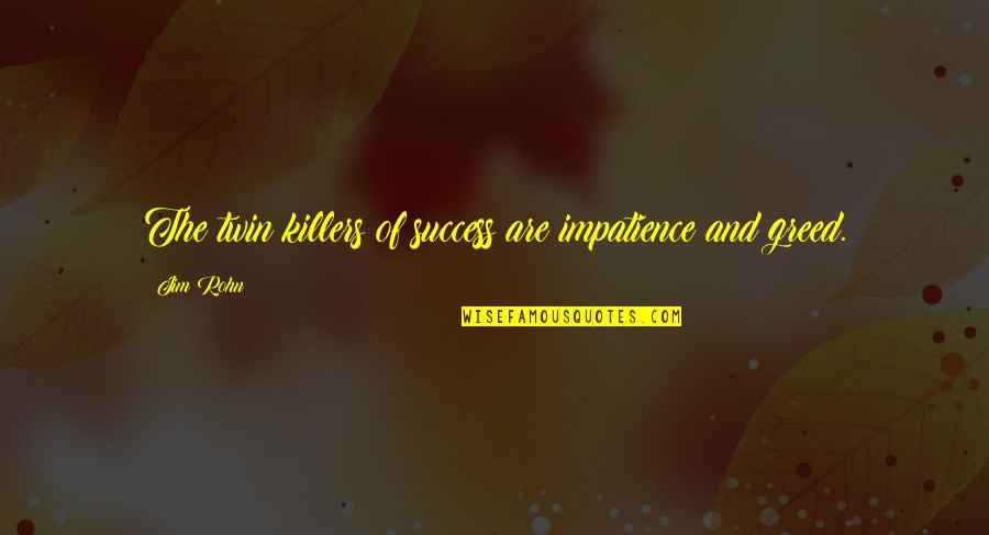 Splodge Youtube Quotes By Jim Rohn: The twin killers of success are impatience and