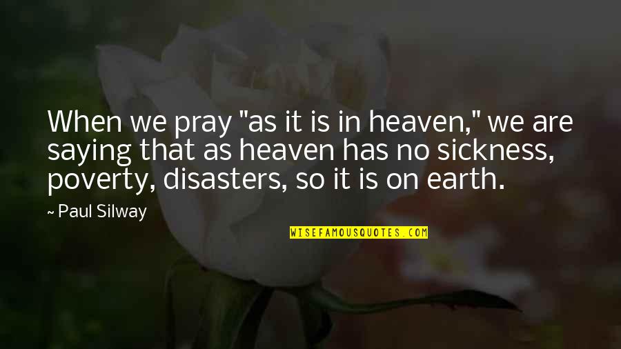 Splonkna Quotes By Paul Silway: When we pray "as it is in heaven,"