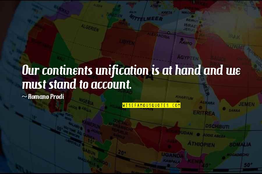 Splotches Synonyms Quotes By Romano Prodi: Our continents unification is at hand and we