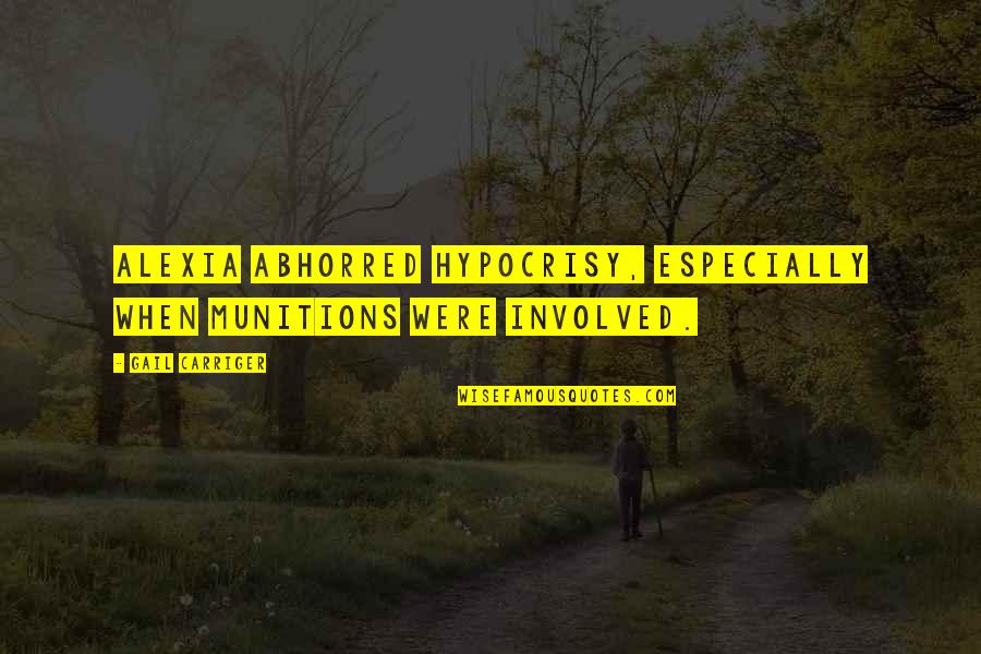 Splugen Brau Quotes By Gail Carriger: Alexia abhorred hypocrisy, especially when munitions were involved.