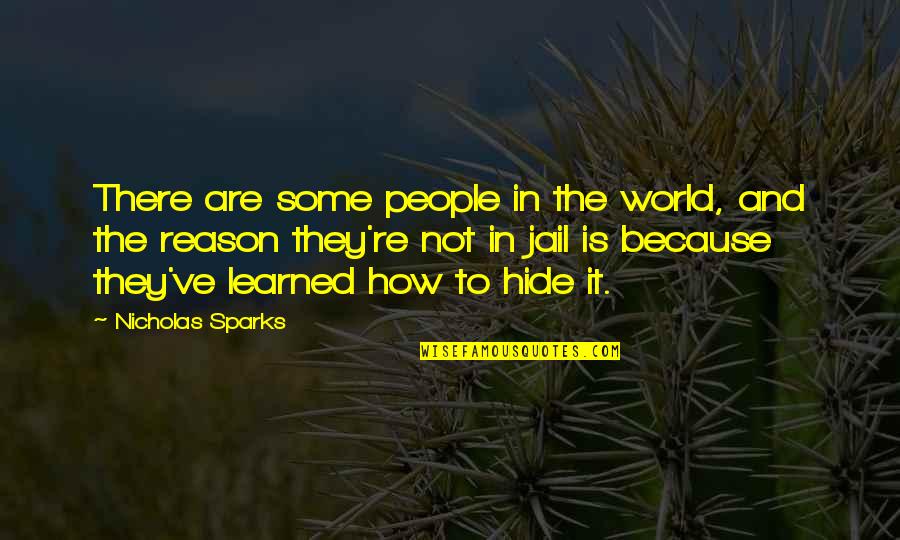 Splugen Brau Quotes By Nicholas Sparks: There are some people in the world, and Splugen Brau Quotes By Nicholas Sparks: There are some people in the world, and
