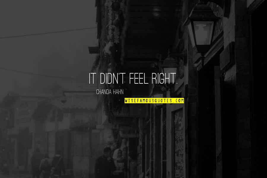 Splugen Piste Quotes By Chanda Hahn: It didn't feel right. Splugen Piste Quotes By Chanda Hahn: It didn't feel right.