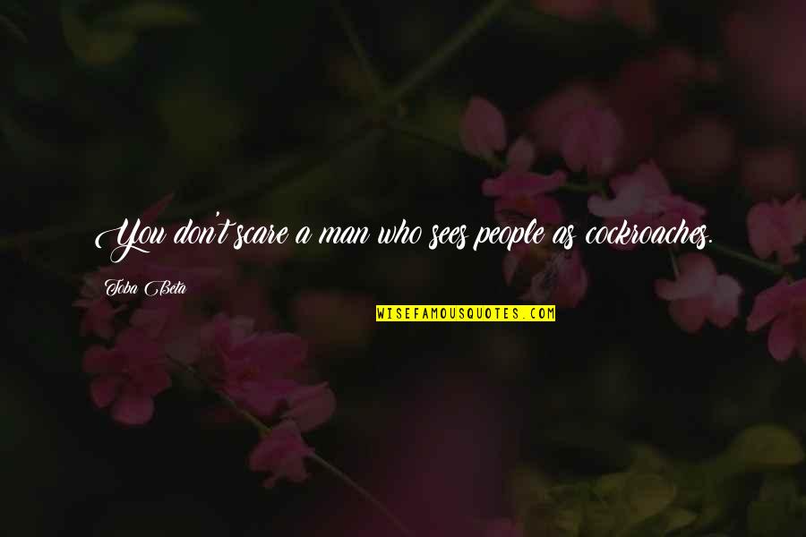 Spock Guess Quote Quotes By Toba Beta: You don't scare a man who sees people