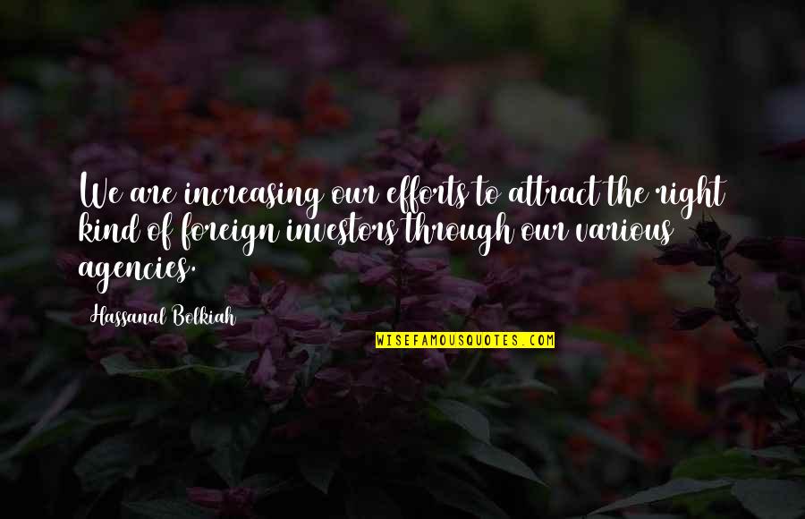 Spock Kirk Quotes By Hassanal Bolkiah: We are increasing our efforts to attract the Spock Kirk Quotes By Hassanal Bolkiah: We are increasing our efforts to attract the