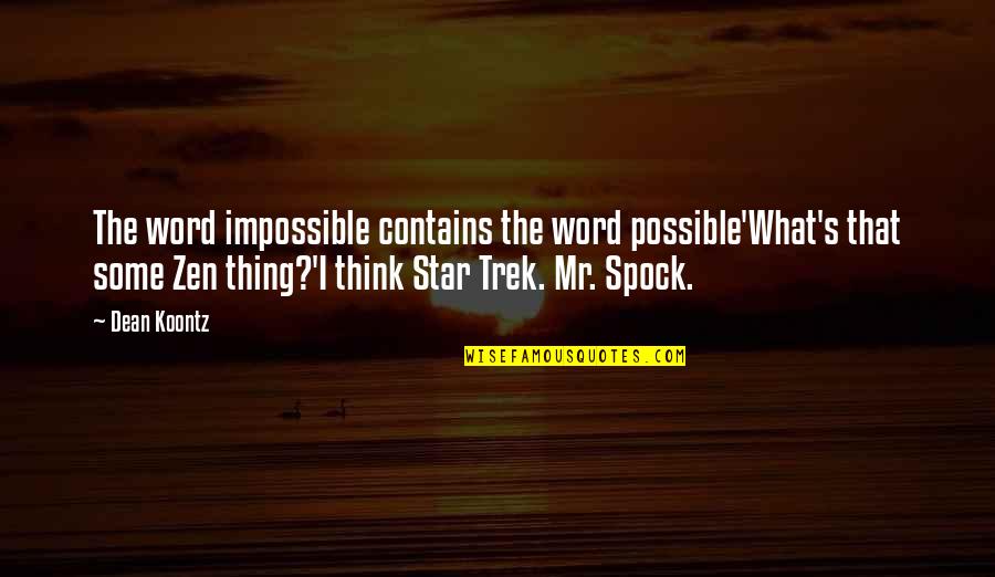 Spock Quotes By Dean Koontz: The word impossible contains the word possible'What's that