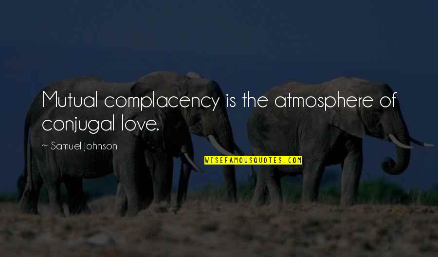 Spocks Best Quotes By Samuel Johnson: Mutual complacency is the atmosphere of conjugal love. Spocks Best Quotes By Samuel Johnson: Mutual complacency is the atmosphere of conjugal love.